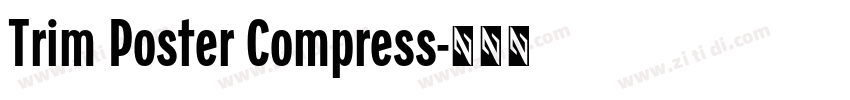 Trim Poster Compress字体转换 Trim Poster Compress字体转换